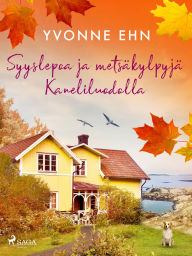 Title: Syyslepoa ja metsäkylpyjä Kaneliluodolla, Author: Yvonne Ehn