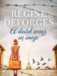 Title: A diabel wciaz sie smieje, Author: Régine Deforges