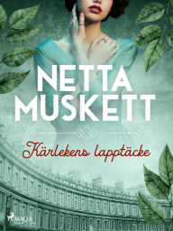 Title: Kärlekens lapptäcke, Author: Netta Muskett
