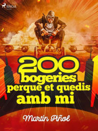 Title: 200 bogeries perque et quedis amb mi, Author: Joan Antoni Martín Piñol