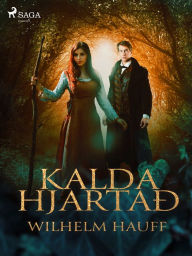Title: Kalda hjartað: ævintýri, Author: Wilhelm Hauff