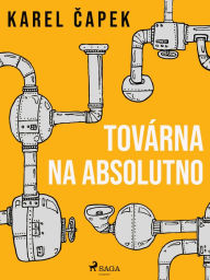 Title: Továrna na absolutno, Author: Karel Capek