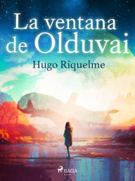 Title: La ventana de Olduvai, Author: Hugo Alfredo Riquelme Becerra