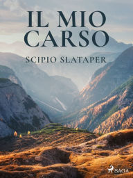 Title: Il mio Carso, Author: Scipio Slataper