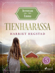 Title: Tienhaarassa - Averøyan Emma, Author: Harriet Hegstad