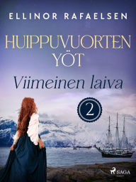 Title: Viimeinen laiva -  Huippuvuorten yöt 2, Author: Ellinor Rafaelsen