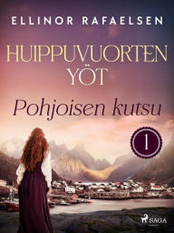 Title: Pohjoisen kutsu - Huippuvuorten yöt 1, Author: Ellinor Rafaelsen