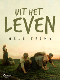 Title: Uit het leven, Author: Arij Prins
