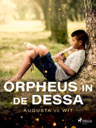 Title: Orpheus in de dessa, Author: Augusta de Wit