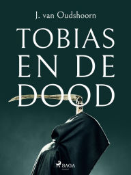Title: Tobias en de dood, Author: J. van Oudshoorn