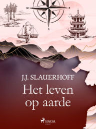 Title: Het leven op aarde, Author: J. Slauerhoff