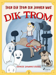 Title: Toen Dik Trom een jongen was, Author: Cornelis Johannes Kieviet
