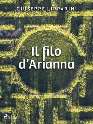 Title: Il filo d'Arianna, Author: Giuseppe Lipparini