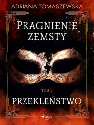 Title: Pragnienie zemsty III. Przeklenstwo, Author: Adriana Tomaszewska
