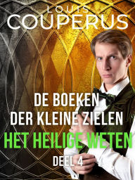 Title: De boeken der kleine zielen. Deel 4., Author: Louis Couperus