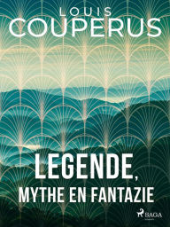 Title: Legende, mythe en fantazie, Author: Louis Couperus