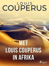 Title: Met Louis Couperus in Afrika, Author: Louis Couperus