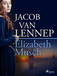 Title: Elizabeth Musch (3 delen), Author: Jacob van Lennep