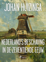 Title: Nederland's beschaving in de zeventiende eeuw, Author: Johan Huizinga