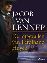 Title: De lotgevallen van Ferdinand Huyck, Author: Jacob van Lennep