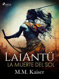 Title: LaiAntü. La muerte del sol, Author: M.M. Kaiser