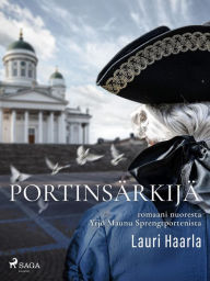 Title: Portinsärkijä: romaani nuoresta Yrjö Maunu Sprengtportenista, Author: Lauri Haarla