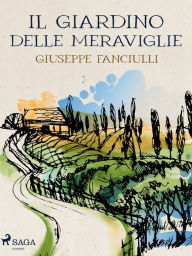 Title: Il giardino delle meraviglie, Author: Giuseppe Fanciulli