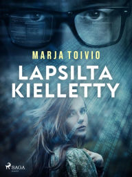 Title: Lapsilta kielletty, Author: Marja Toivio