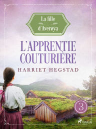 Title: L'Apprentie couturière - La Fille d'Averøya, Livre 3, Author: Harriet Hegstad