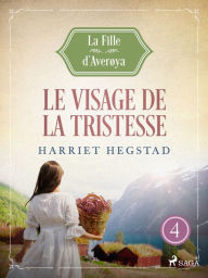 Title: Le Visage de la tristesse - La Fille d'Averøya, Livre 4, Author: Harriet Hegstad