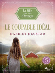 Title: Le Coupable idéal - La Fille d'Averøya, Livre 5, Author: Harriet Hegstad