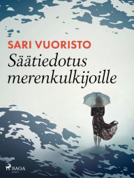 Title: Säätiedotus merenkulkijoille, Author: Sari Vuoristo