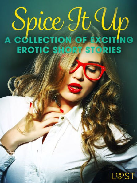 Spice It Up A Collection Of Exciting Erotic Short Stories By Camille