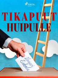 Title: Tikapuut huipulle, Author: Ilmari Eskola