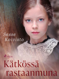 Title: Kätkössä rastaanmuna, Author: Sesse Koivisto