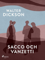 Title: Sacco och Vanzetti, Author: Walter Dickson