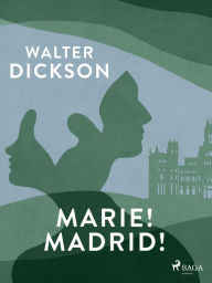 Title: Marie! Madrid!, Author: Walter Dickson