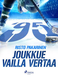 Title: Joukkue vailla vertaa, Author: Risto Pakarinen