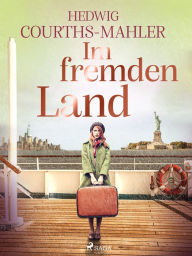 Title: Im fremden Land, Author: Hedwig Courths-Mahler