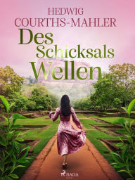 Title: Des Schicksals Wellen, Author: Hedwig Courths-Mahler