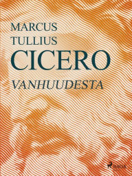 Title: Vanhuudesta, Author: Marcus Tullius Cicero