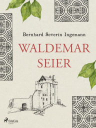 Title: Waldemar Seier, Author: Bernhard Severin Ingemann
