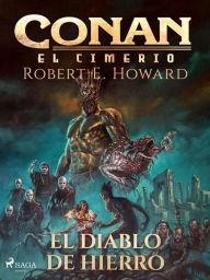 Title: Conan el cimerio - El diablo de hierro (Compilación), Author: Robert E. Howard