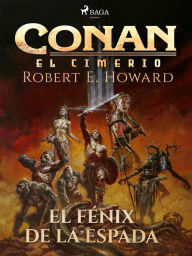 Title: Conan el cimerio - El fénix en la espada (Compilación), Author: Robert E. Howard