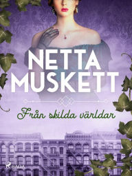 Title: Från skilda världar, Author: Netta Muskett