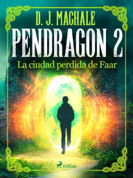 Title: Pendragon 2: La ciudad perdida de Faar, Author: D.J. MacHALE