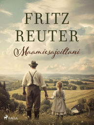 Title: Maamiesajoiltani, Author: Fritz Reuter