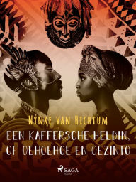 Title: Een Kaffersche heldin, of Oehoehoe en Oezinto, Author: Nienke van Hichtum