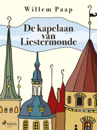 Title: De kapelaan van Liestermonde, Author: Willem Paap