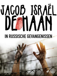 Title: In Russische gevangenissen, Author: Jacob Israël de Haan